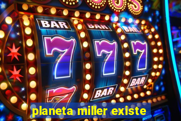 planeta miller existe